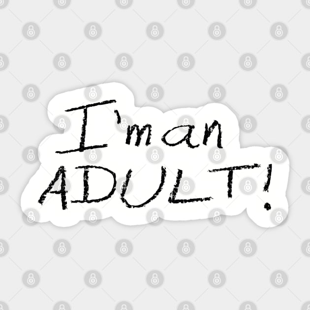 I'm an ADULT! Crayon Drawing (Black Text) Sticker by ObscureDesigns